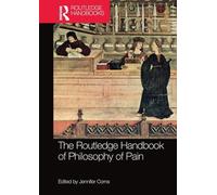 The Routledge Handbook of Philosophy of Pain (Routledge Handbooks in Philosophy)
