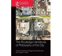 The Routledge Handbook of Philosophy of the City (Routledge Handbooks in Philosophy)