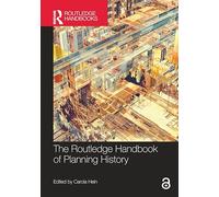 The Routledge Handbook of Planning History (Routledge Handbooks)