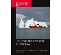 The Routledge Handbook of Polar Law (Routledge Handbooks in Law)