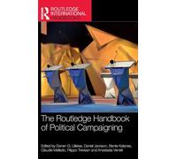 The Routledge Handbook of Political Campaigning (Routledge International Handbooks)