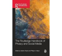 The Routledge Handbook of Privacy and Social Media (Routledge Handbooks in Communication Studies)