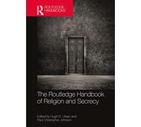 The Routledge Handbook of Religion and Secrecy (Routledge Handbooks in Religion)