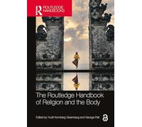 The Routledge Handbook of Religion and the Body (Routledge Handbooks in Religion)