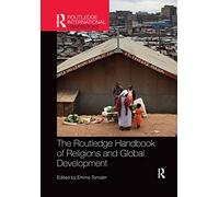 The Routledge Handbook of Religions and Global Development (Routledge International Handbooks)