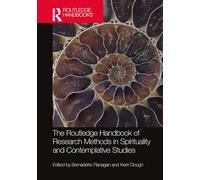 The Routledge Handbook of Research Methods in Spirituality and Contemplative Studies (Routledge Handbooks in Religion)