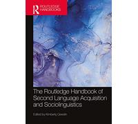 The Routledge Handbook of Second Language Acquisition and Sociolinguistics (The Routledge Handbooks in Second Language Acquisition)