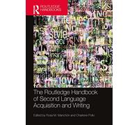 The Routledge Handbook of Second Language Acquisition and Writing (The Routledge Handbooks in Second Language Acquisition)