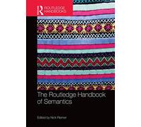The Routledge Handbook of Semantics (Routledge Handbooks in Linguistics)