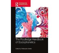 The Routledge Handbook of Sociophonetics (Routledge Handbooks in Linguistics)
