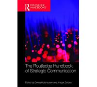 The Routledge Handbook of Strategic Communication (Routledge Handbooks in Communication Studies)