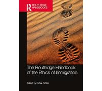 The Routledge Handbook of the Ethics of Immigration (Routledge Handbooks in Applied Ethics)