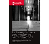 The Routledge Handbook of the Philosophy and Science of Punishment (Routledge Handbooks in Philosophy)