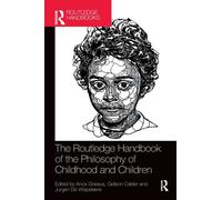 The Routledge Handbook of the Philosophy of Childhood and Children