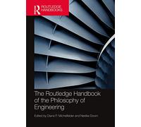 The Routledge Handbook of the Philosophy of Engineering (Routledge Handbooks in Philosophy)