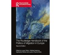 The Routledge Handbook of the Politics of Migration in Europe (Routledge International Handbooks)