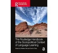The Routledge Handbook of the Sociopolitical Context of Language Learning (Routledge Handbooks of Language Learning in the Global Context)