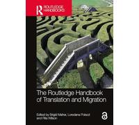 The Routledge Handbook of Translation and Migration (Routledge Handbooks in Translation and Interpreting Studies)