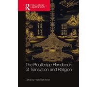 The Routledge Handbook of Translation and Religion (Routledge Handbooks in Translation and Interpreting Studies)