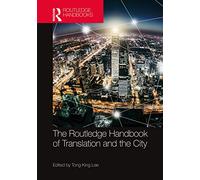 The Routledge Handbook of Translation and the City (Routledge Handbooks in Translation and Interpreting Studies)