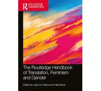 The Routledge Handbook of Translation, Feminism and Gender (Routledge Handbooks in Translation and Interpreting Studies)