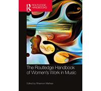 The Routledge Handbook of Women’s Work in Music