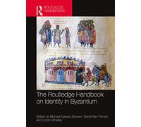 The Routledge Handbook on Identity in Byzantium (Routledge History Handbooks)