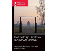 The Routledge Handbook to Auschwitz-Birkenau – Routledge