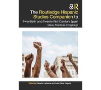 The Routledge Hispanic Studies Companion to Twentieth and Twenty-First Century Spain: Ideas, Practices, Imaginings (Routledge Companions to Hispanic and Latin American Studies)