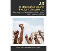 The Routledge Hispanic Studies Companion to Twentieth and Twenty-First Century Spain : Ideas, Practices, Imaginings