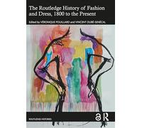 The Routledge History of Fashion and Dress, 1800 to the Present (Routledge Histories)