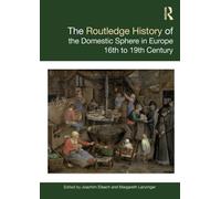 The Routledge History of the Domestic Sphere in Europe : 16th to 19th Century