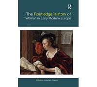 The Routledge History of Women in Early Modern Europe (Routledge Histories)