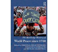 The Routledge History of World Peace since 1750 (Routledge Histories)