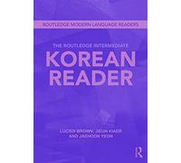 The Routledge Intermediate Korean Reader (Routledge Modern Language Readers)