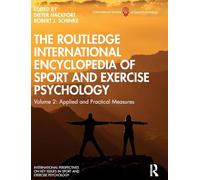 The Routledge International Encyclopedia of Sport and Exercise Psychology: Volume 2: Applied and Practical Measures (ISSP Key Issues in Sport and Exercise Psychology)