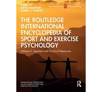 The Routledge International Encyclopedia of Sport and Exercise Psychology: Volume 2: Applied and Practical Measures (ISSP Key Issues in Sport and Exercise Psychology)