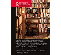 The Routledge International Handbook of Autoethnography in Educational Research (Routledge International Handbooks)