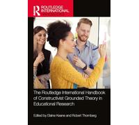 The Routledge International Handbook of Constructivist Grounded Theory in Educational Research (Routledge International Handbooks)