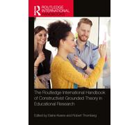 The Routledge International Handbook of Constructivist Grounded Theory in Educational Research