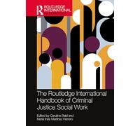 The Routledge International Handbook of Criminal Justice Social Work (Routledge International Handbooks)