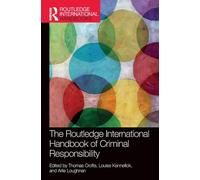 The Routledge International Handbook of Criminal Responsibility (Routledge International Handbooks)