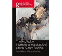The Routledge International Handbook of Critical Autism Studies (Routledge International Handbooks)