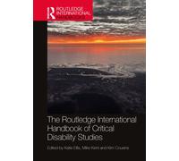 The Routledge International Handbook of Critical Disability Studies