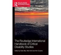 The Routledge International Handbook of Critical Disability Studies