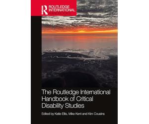 The Routledge International Handbook of Critical Disability Studies