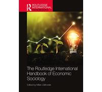 The Routledge International Handbook of Economic Sociology
