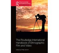 The Routledge International Handbook of Ethnographic Film and Video