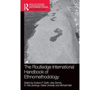 The Routledge International Handbook of Ethnomethodology (Routledge International Handbooks)