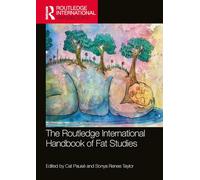 The Routledge International Handbook of Fat Studies (Routledge International Handbooks)